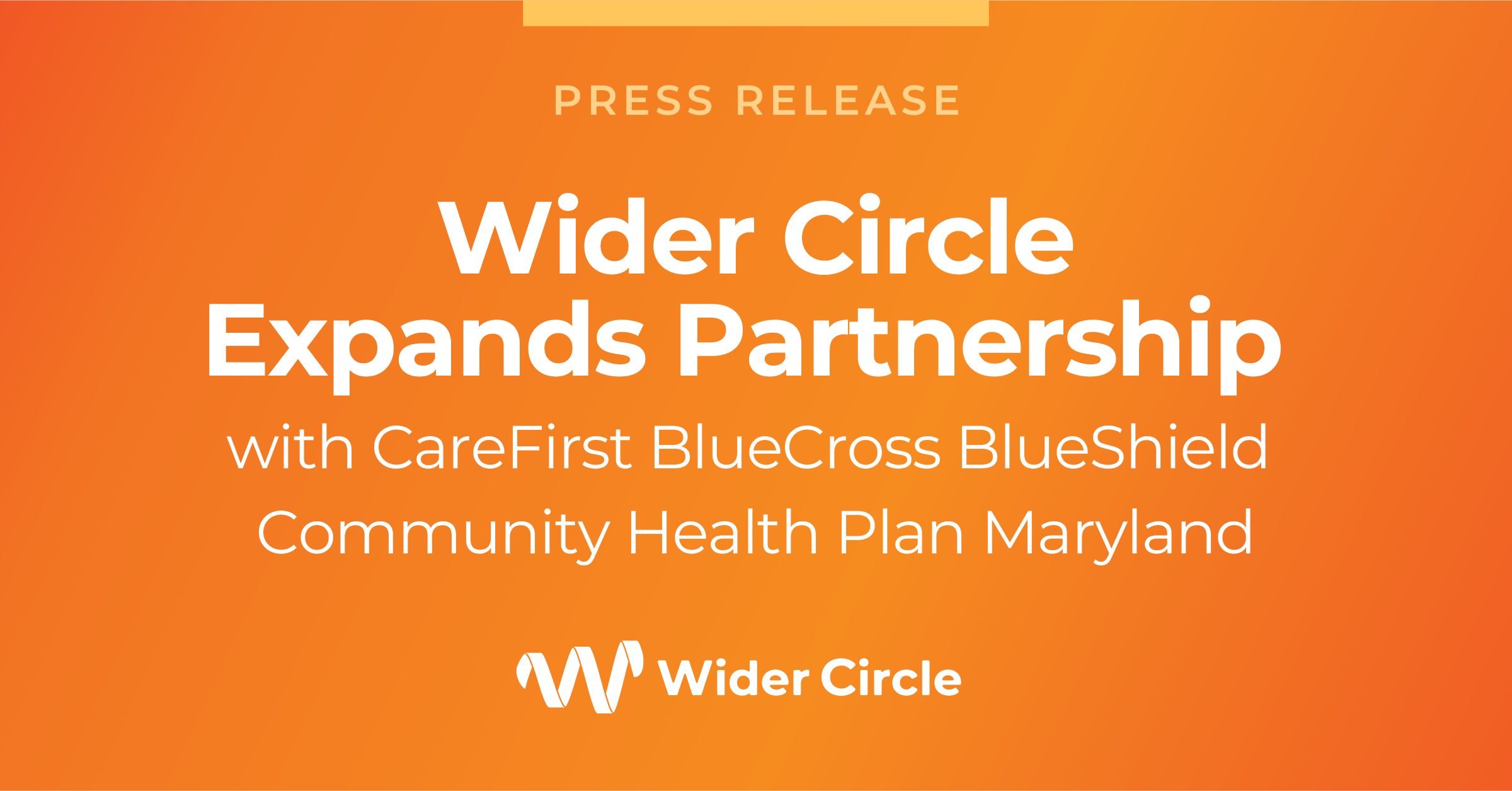 WIDER CIRCLE EXPANDS PARTNERSHIP WITH CAREFIRST BLUECROSS BLUESHIELD COMMUNITY HEALTH PLAN MARYLAND.pptx